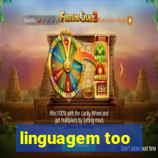 linguagem too
